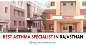 Best Asthma Specialist In Rajasthan, Asthma Doctors in India