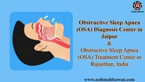 Obstructive sleep apnea OSA Diagnosis Center in Jaipur - Asthma Bhawan