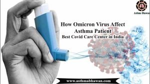 How Omicron Virus affect asthma Patient? | Best COVID Care Center