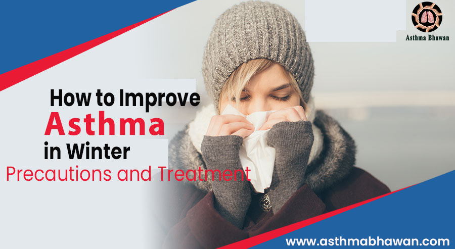 How to Improve Asthma in Winter- Precautions and Treatment