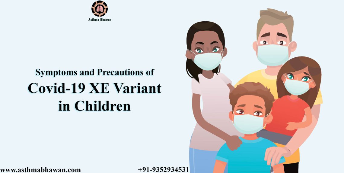 Symptoms and Precautions of Covid-19 XE Variant in Children