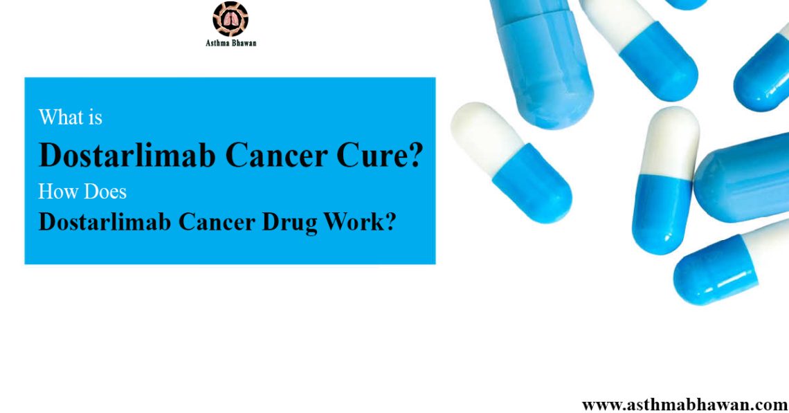 What is Dostarlimab Cancer Cure