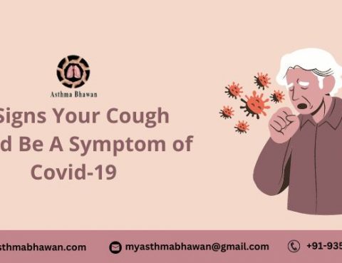 8 Signs Your Cough Could be A Symptom of COVID-19 - Asthma Bhawan